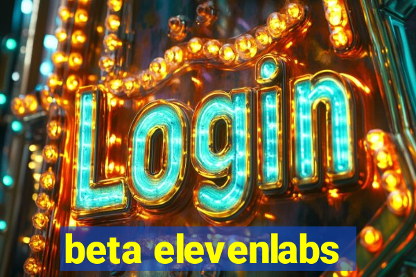 beta elevenlabs